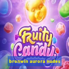 bronwin aurora nudes